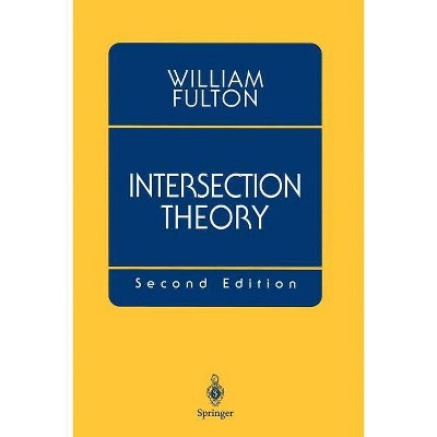 Intersection Theory - 2nd Edition by  William Fulton (Paperback)