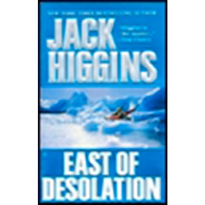 East of Desolation - by  Jack Higgins (Paperback)