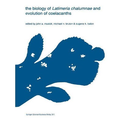 The Biology of Latimeria Chalumnae and Evolution of Coelacanths - (Developments in Environmental Biology of Fishes) (Paperback)