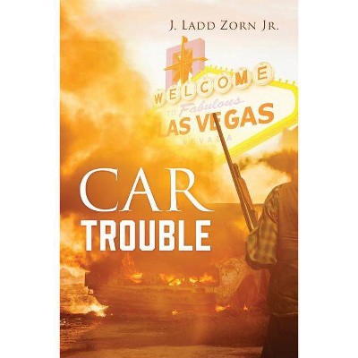 Car Trouble - by  J Ladd Zorn (Paperback)