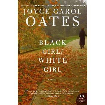 Black Girl/White Girl - by  Joyce Carol Oates (Paperback)