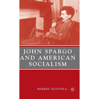 John Spargo and American Socialism - Annotated by  M Ruotsila (Hardcover)