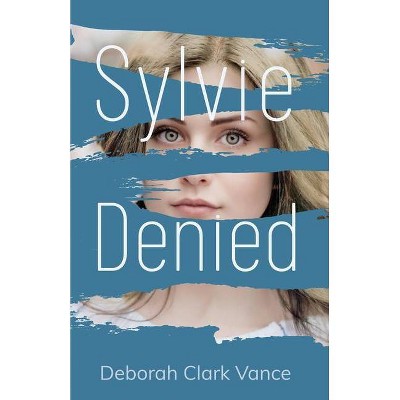 Sylvie Denied - by  Deborah Clark Vance (Paperback)