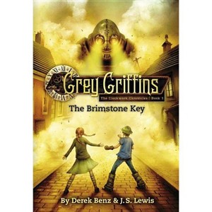 Grey Griffins: The Brimstone Key - (Grey Griffins: The Clockwork Chronicles) by  Derek Benz & J S Lewis (Paperback) - 1 of 1