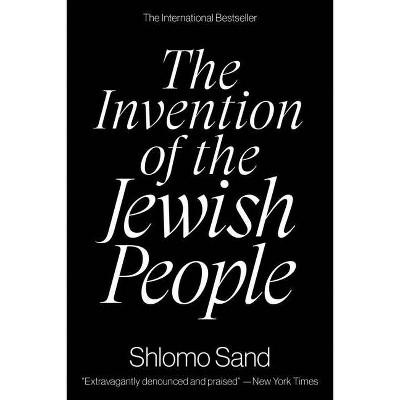 The Invention of the Jewish People - by  Shlomo Sand (Paperback)