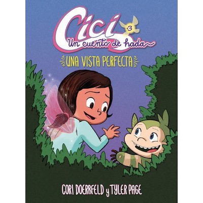 Una Vista Perfecta (a Perfect View) - (CICI: Un Cuento de Hada (CICI: A Fairy's Tale)) by  Cori Doerrfeld (Paperback)