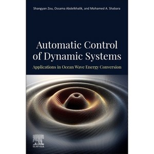 Automatic Control of Dynamic Systems - by  Shangyan Zou & Ossama Abdelkhalik & Mohamed Shabara (Paperback) - 1 of 1