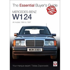 Mercedes-Benz W124 - All Models 1984-1997 - (Essential Buyer's Guide) by  Tobias Zoporowski (Paperback) - 1 of 1