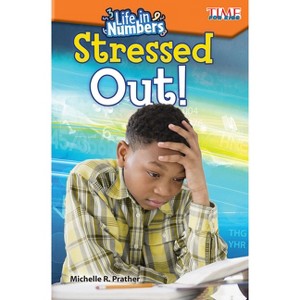 Life in Numbers: Stressed Out! - (Time for Kids(r) Informational Text) by  Michelle R Prather (Paperback) - 1 of 1