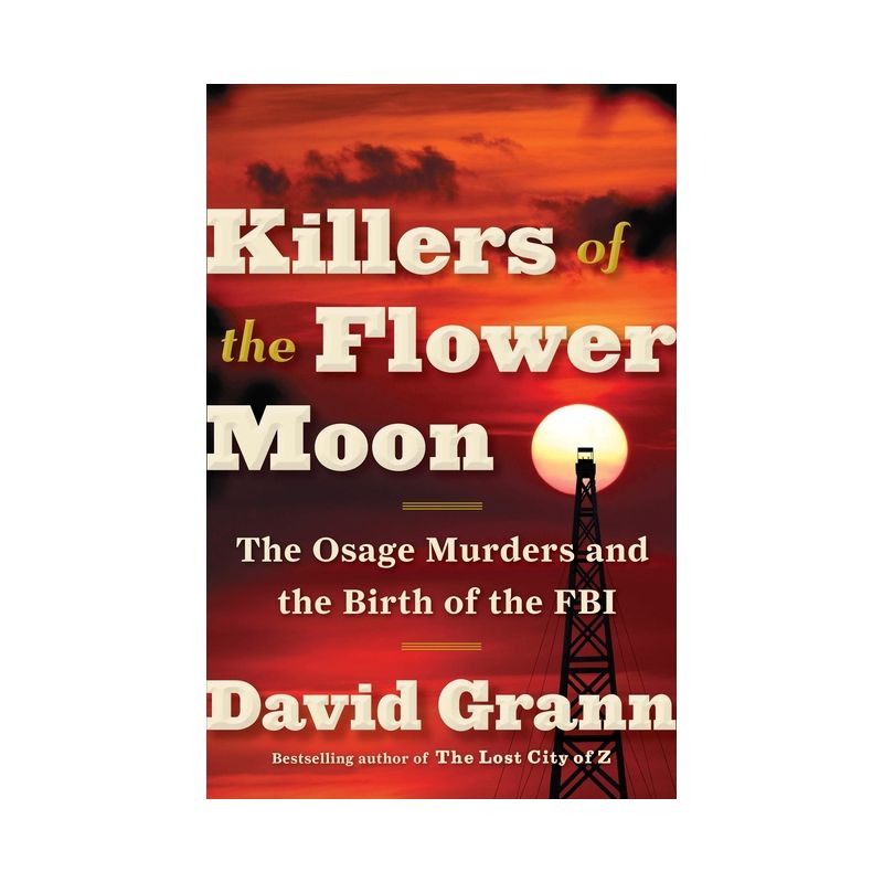 Killers of the Flower Moon - by  David Grann (Hardcover), 1 of 2