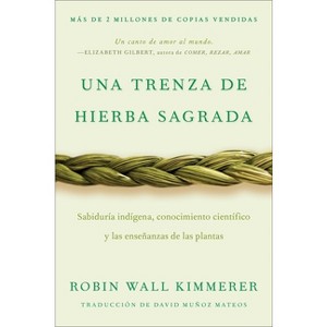Braiding Sweetgrass / Una Trenza de Hierba Sagrada (Spanish Edition) - by  Robin Wall Kimmerer (Paperback) - 1 of 1