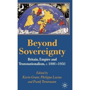 Beyond Sovereignty - Annotated by  K Grant & P Levine & F Trentmann (Hardcover) - 1 of 1