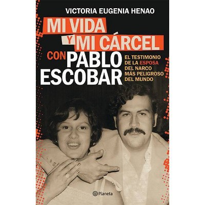 Mi Vida Y Mi Carcel Con Pablo Escobar - by  Victoria Eugenia Henao (Paperback)