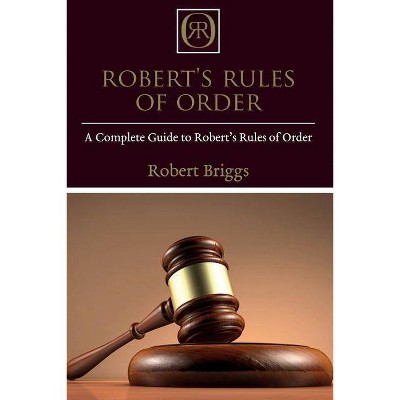 Robert's Rules of Order - by  Robert Briggs (Paperback)