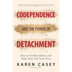 Codependence and the Power of Detachment - by  Karen Casey (Paperback) - 1 of 1