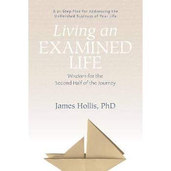 Living an Examined Life - by  James Hollis (Paperback)