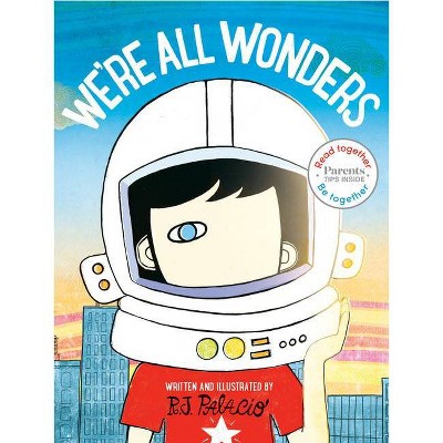 We'Re All Wonders (Read Together Be Together Edition) - by R. J. Palacio (Hardcover)