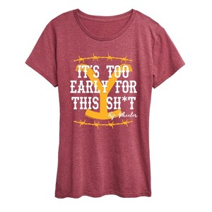 Women's - Yellowstone - Its Too Early For This Rip Wheeler Short Sleeve Graphic T-Shirt - 1 of 4