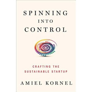 Spinning Into Control - by  Amiel Kornel (Hardcover) - 1 of 1