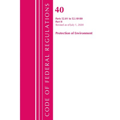 Code of Federal Regulations, Title 40 Protection of the Environment 52.01-52.1018, Revised as of July 1, 2020 - (Paperback)