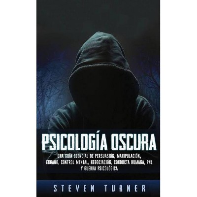 Psicología oscura - by  Steven Turner (Hardcover)