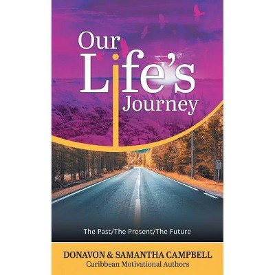 Our Life's Journey - by  Donavon D Campbell & Samantha R Campbell (Paperback)