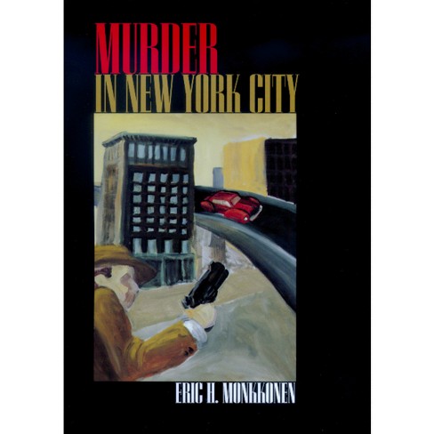 Murder in New York City - by  Eric H Monkkonen (Hardcover) - image 1 of 1