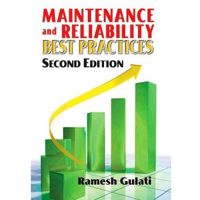 Maintenance and Reliability Best Practices - 2nd Edition by  Ramesh Gulati (Hardcover)