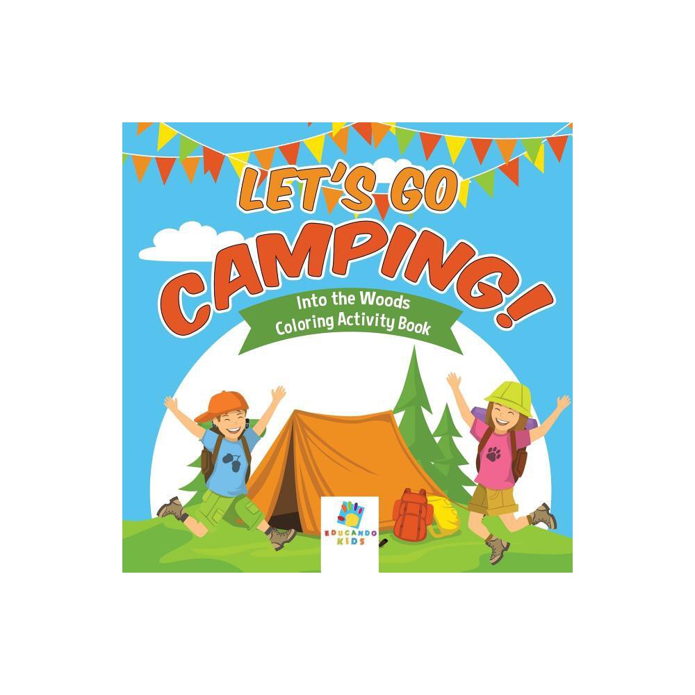 Lets Go Camping! Into the Woods Coloring Activity Book - by Educando Kids (Paperback)