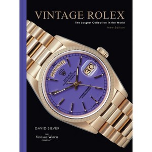 Vintage Rolex New Edition - by  David Silver of the Vintage Watch Company (Hardcover) - 1 of 1