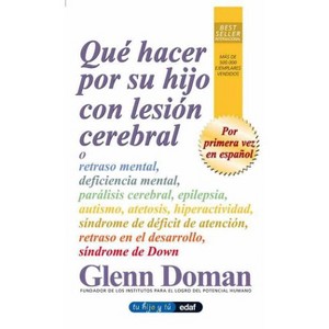 Que Hacer Por Su Hijo Con Lesion Cerebr - by  Glenn Doman (Paperback) - 1 of 1