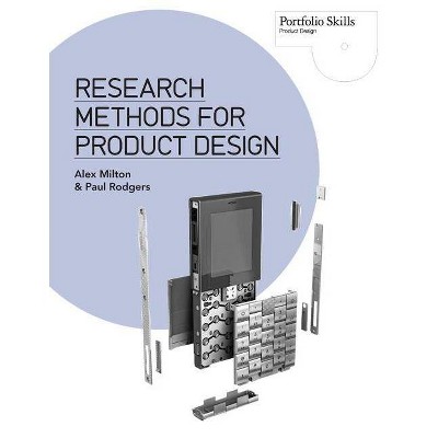 Research Methods for Product Design - (Portfolio Skills: Product Design) by  Alex Milton & Paul Rodgers (Paperback)