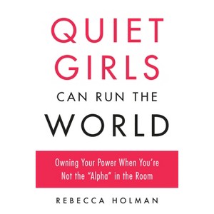 Quiet Girls Can Run the World - by  Rebecca Holman (Paperback) - 1 of 1
