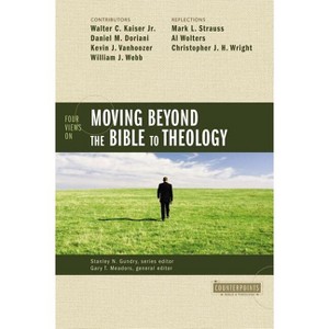 Four Views on Moving Beyond the Bible to Theology - (Counterpoints: Bible and Theology) by  Zondervan (Paperback) - 1 of 1