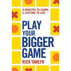 Play Your Bigger Game - by  Rick Tamlyn (Paperback)