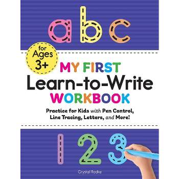 My First Learn to Write Workbook - (Kids Coloring Activity Books) by Crystal Radke (Paperback)