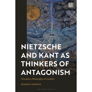 Nietzsche and Kant as Thinkers of Antagonism - by  Herman Siemens (Hardcover) - 1 of 1