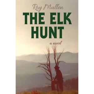 The Elk Hunt - by  Roy Mullen (Paperback) - 1 of 1