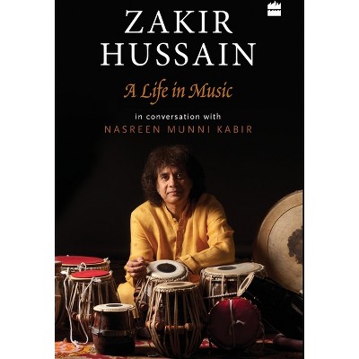 Zakir Hussain - by  Nasreen Munni Kabir (Hardcover)