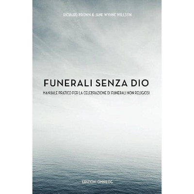 Funerali Senza Dio - by  Richard Brown & Jane Wynne Willson (Paperback)