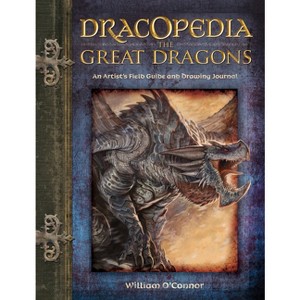 Dracopedia the Great Dragons - by  William O'Connor (Hardcover) - 1 of 1