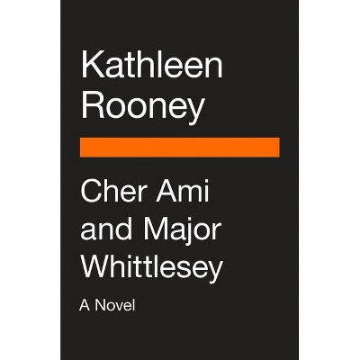  Cher Ami and Major Whittlesey - by  Kathleen Rooney (Paperback) 