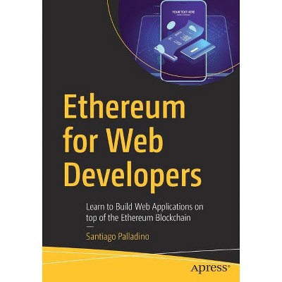 Ethereum for Web Developers - by  Santiago Palladino (Paperback)