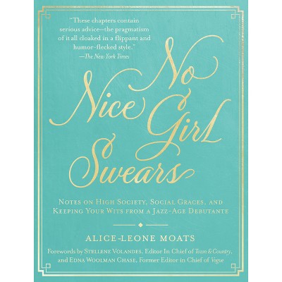 No Nice Girl Swears - by  Alice-Leone Moats (Hardcover)