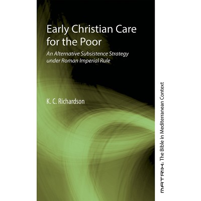 Early Christian Care For The Poor - (matrix: The Bible In Mediterranean 