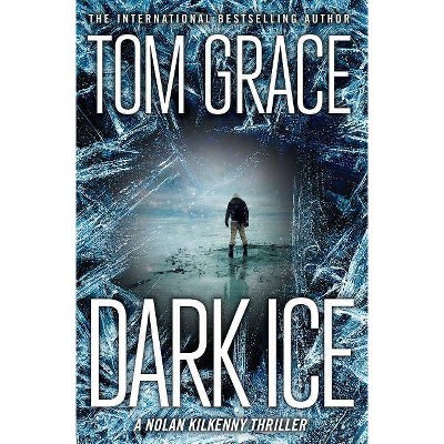 Dark Ice - (Nolan Kilkenny) by  Tom Grace (Paperback)