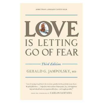 Love Is Letting Go of Fear - 3rd Edition by  Gerald G Jampolsky (Paperback)