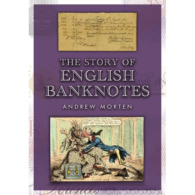 The Story of English Banknotes - by  Andrew Morten (Paperback)