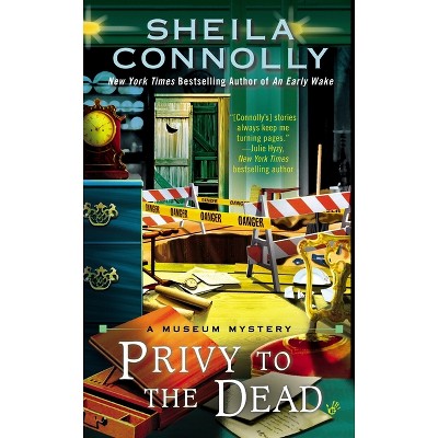 Privy to the Dead - (Museum Mystery) by  Sheila Connolly (Paperback)
