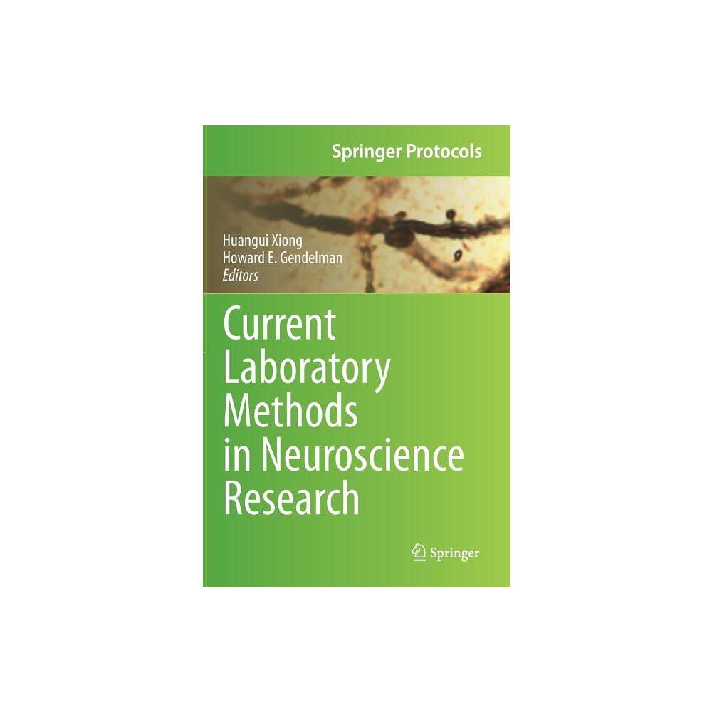 Current Laboratory Methods in Neuroscience Research - (Springer Protocols Handbooks) by Huangui Xiong & Howard E Gendelman (Hardcover)